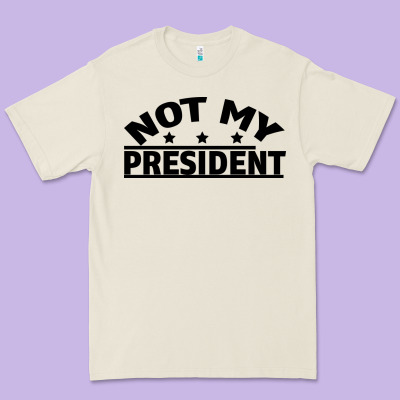 Not My President Premium Tee Designed By Bettercallsaul