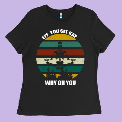 Eff You See Kay Why Oh You Ladies Tee Designed By Bettercallsaul