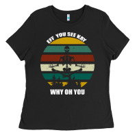 Black Eff You See Kay Why Oh You Ladies Tee - Bettercallsaul