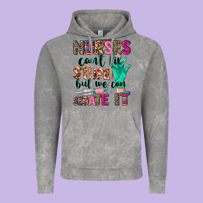 Nurses Can't Fix Stupid Vintage Hoodie Designed By Cowgirlartshop