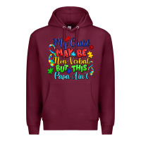 Burgundy my child may be non verbal but this papa ain't Premium Hoodie - LillyAllenDesigns