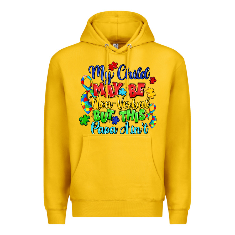 My Child May Be Non Verbal But This Papa Ain't Premium Hoodie by LillyAllenDesigns | Teevron