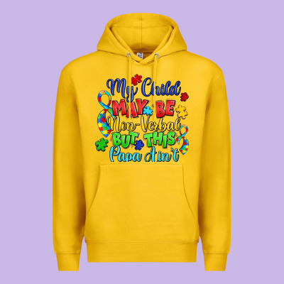 My Child May Be Non Verbal But This Papa Ain't Premium Hoodie Designed By Lillyallendesigns