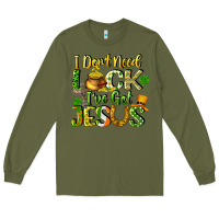 Army Green I don't need luck i've got Jesus Long Sleeve Tee - CowGirlArtShop