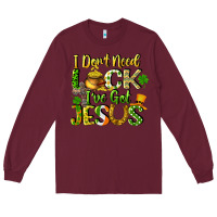 Burgundy I don't need luck i've got Jesus Long Sleeve Tee - CowGirlArtShop