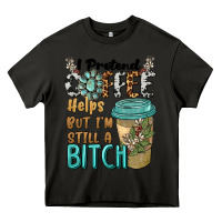 Asphalt i pretend coffee helps but i'm still a bitch Heavy Core Tee - BarkalooDesign