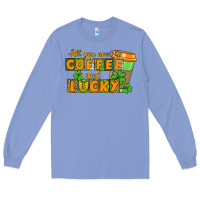 Colony Blue All you need is coffee and lucky Long Sleeve Tee - CowGirlArtShop