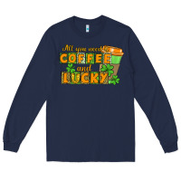 Navy All you need is coffee and lucky Long Sleeve Tee - CowGirlArtShop