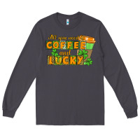 Smoke All you need is coffee and lucky Long Sleeve Tee - CowGirlArtShop