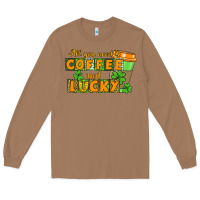 Toasted Coconut All you need is coffee and lucky Long Sleeve Tee - CowGirlArtShop