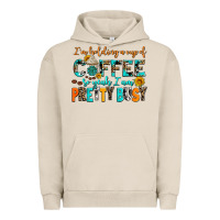 Pigment French Oak i am holding a cup of coffee so yeah iam pretty bu Urban Hoodie - AdoDesignShop