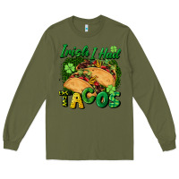 Army Green Irish i had tacos Long Sleeve Tee - CowGirlArtShop