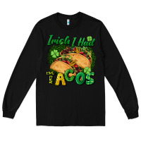 Black Irish i had tacos Long Sleeve Tee - CowGirlArtShop
