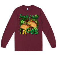 Burgundy Irish i had tacos Long Sleeve Tee - CowGirlArtShop