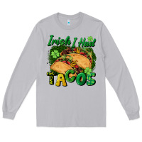 Moon Dust Irish i had tacos Long Sleeve Tee - CowGirlArtShop