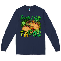 Navy Irish i had tacos Long Sleeve Tee - CowGirlArtShop