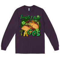 Plum Irish i had tacos Long Sleeve Tee - CowGirlArtShop