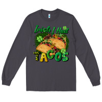 Smoke Irish i had tacos Long Sleeve Tee - CowGirlArtShop