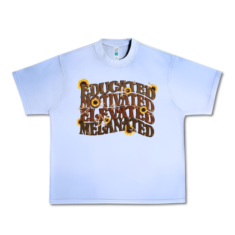 Educated Motivated Elevated Melanated Juneteenth Urban Heavy Tee by CowGirlArtShop | Teevron