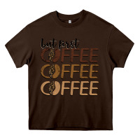 Chocolate Brown but first coffee coffee coffee Heavy Core Tee - BarkalooDesign