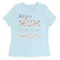 Baby Blue Being A Mom Makes My Life Complete For dark Ladies Tee - Bettercallsaul