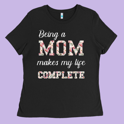 Being A Mom Makes My Life Complete For Dark Ladies Tee Designed By Bettercallsaul