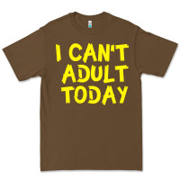 Cacao I Can t Adult Today Premium Tee - Bettercallsaul