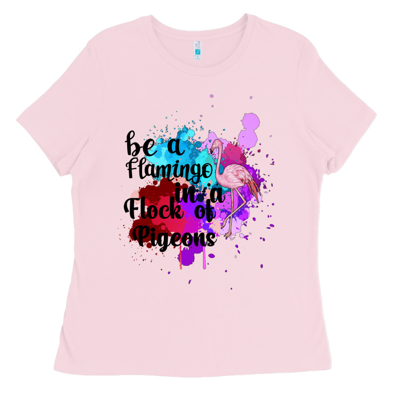 Be A Flamingo In A Flock Of Pigeons Ladies Tee by Bettercallsaul | Teevron