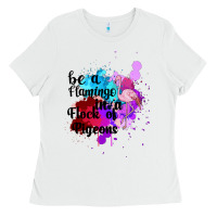 White Be a Flamingo in a Flock of Pigeons Ladies Tee - Bettercallsaul