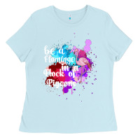 Baby Blue Be a Flamingo in a Flock of Pigeons Ladies Tee - Bettercallsaul