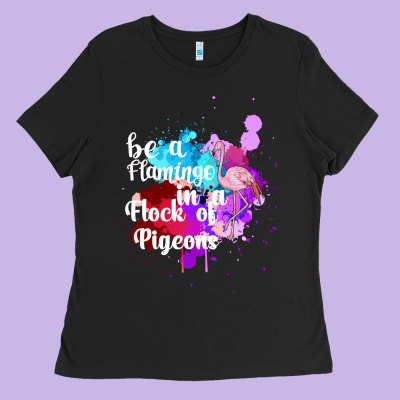 Be A Flamingo In A Flock Of Pigeons Ladies Tee Designed By Bettercallsaul