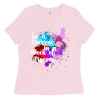 Bubblegum Pink Be a Flamingo in a Flock of Pigeons Ladies Tee - Bettercallsaul