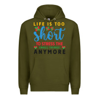 Army Green life is too to stress the small things anymo Premium Hoodie - CowhideDigitalArt
