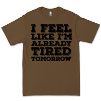 Cacao I Feel Like I m Already Tired Tomorrow Premium Tee - Bettercallsaul