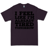 Plum I Feel Like I m Already Tired Tomorrow Premium Tee - Bettercallsaul
