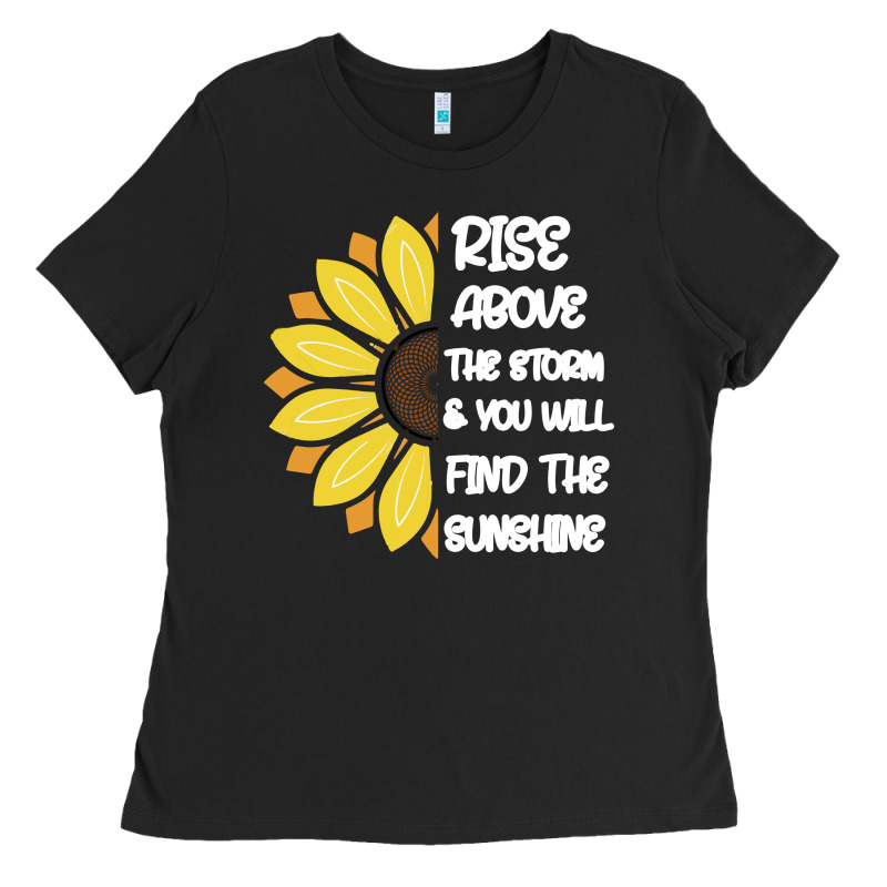Rise Above The Storm You Will F And The Sunshine Ladies Tee by Bettercallsaul | Teevron