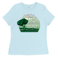 Baby Blue maybe i don't like you either Ladies Tee - Bettercallsaul