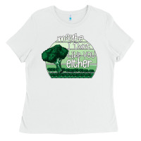 White maybe i don't like you either Ladies Tee - Bettercallsaul