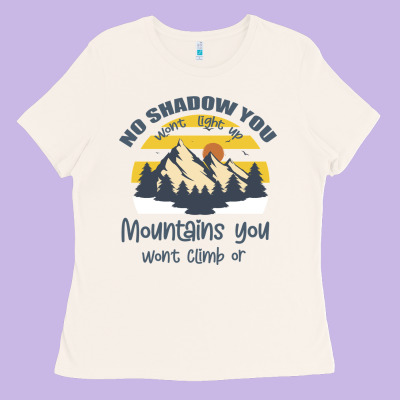 Christian No Shadow You Wont Light Up No Mountain Ladies Tee Designed By Bettercallsaul
