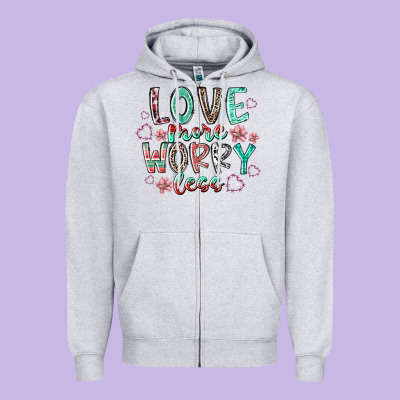 Love More Worry Less Zipper Hoodie Designed By Racoondesign