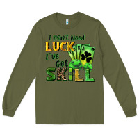 Army Green I don't need luck i've got skill Long Sleeve Tee - CowGirlArtShop
