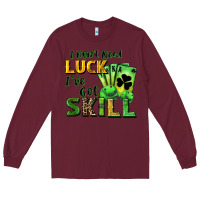 Burgundy I don't need luck i've got skill Long Sleeve Tee - CowGirlArtShop