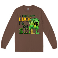 Chestnut I don't need luck i've got skill Long Sleeve Tee - CowGirlArtShop