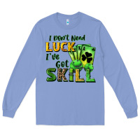 Colony Blue I don't need luck i've got skill Long Sleeve Tee - CowGirlArtShop