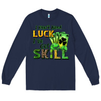 Navy I don't need luck i've got skill Long Sleeve Tee - CowGirlArtShop