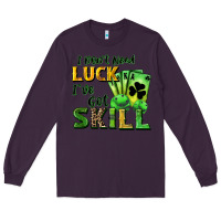 Plum I don't need luck i've got skill Long Sleeve Tee - CowGirlArtShop
