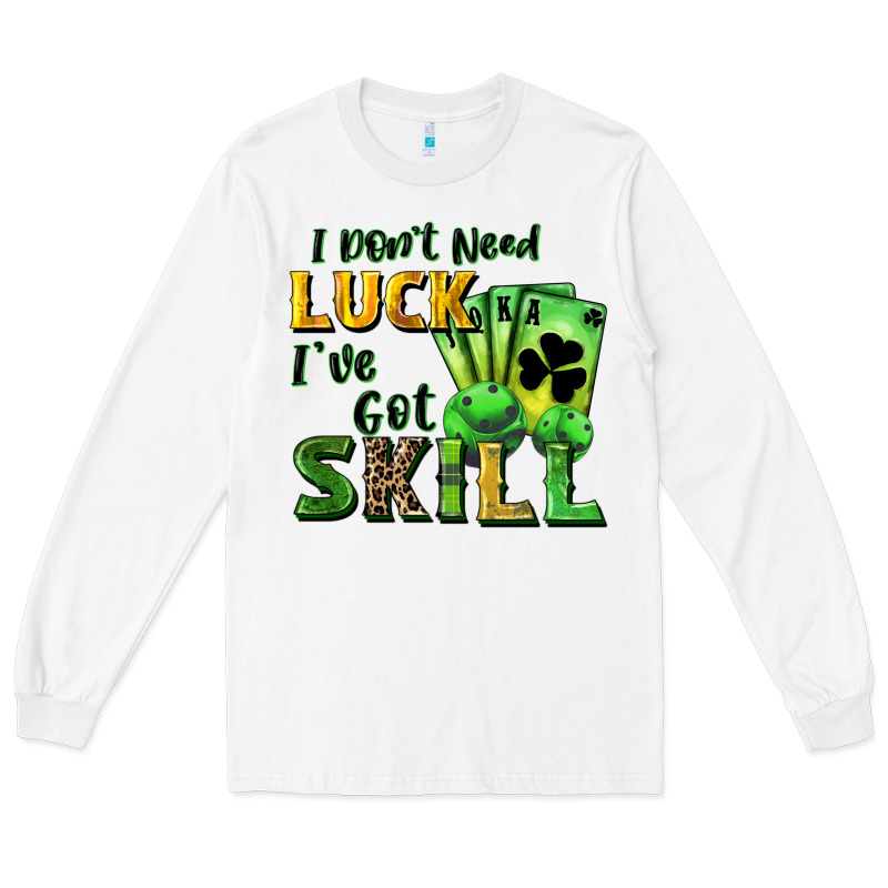 I Don't Need Luck I've Got Skill Long Sleeve Tee by CowGirlArtShop | Teevron