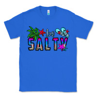 True Royal be salty Classic Tee - CowhideDigitalArt