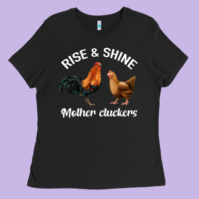 Rise And Shine Mother Cluckers Ladies Tee Designed By Bettercallsaul
