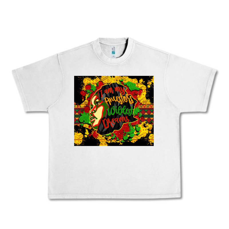 I Am My Ancestors Wildest Dreams Urban Heavy Tee by CowGirlArtShop | Teevron